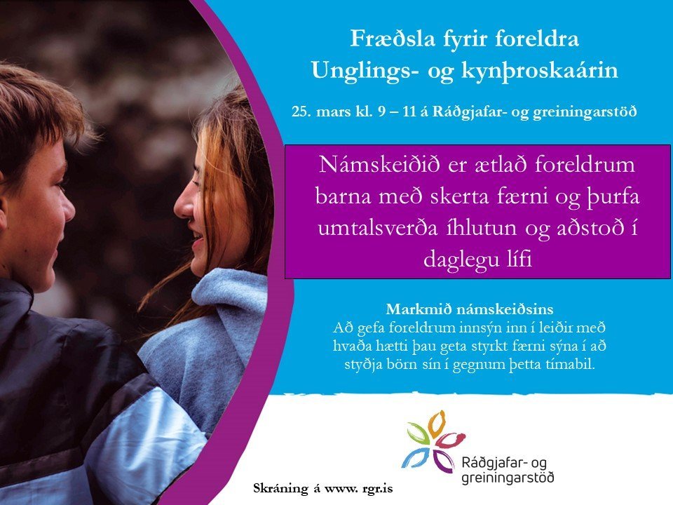 Fræðsla fyrir foreldra - Unglings og kynþroskaárin
